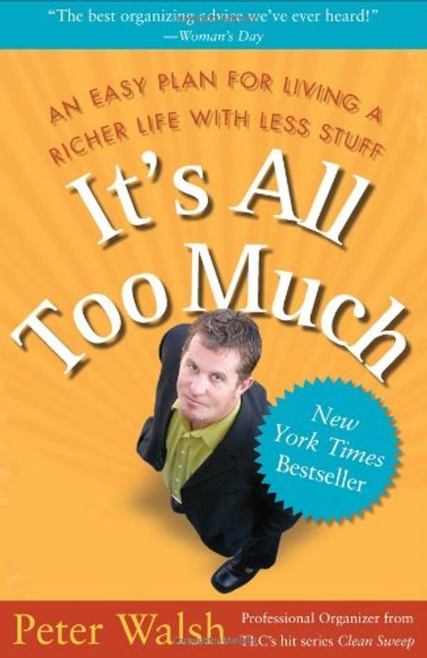 Cover Art for 9780641959493, It's All Too Much: An Easy Plan for Living a Richer Life with Less Stuff by Peter Walsh