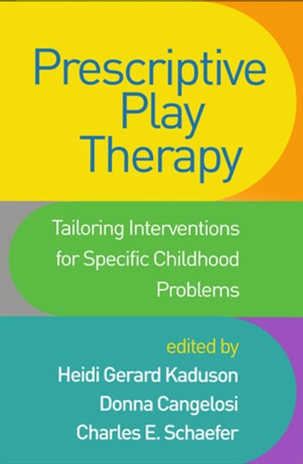 Cover Art for 9781462541720, Prescriptive Play Therapy: Tailoring Interventions for Specific Childhood Problems by Heidi Gerard Kaduson, Donna Cangelosi, Charles E. Schaefer