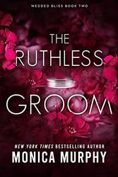 Cover Art for 9781953553867, The Ruthless Groom by Monica Murphy