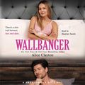Cover Art for 9781442366541, Wallbanger by Alice Clayton