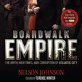 Cover Art for 9780966674873, Boardwalk Empire: The Birth, High Times, and Corruption of Atlantic City by Nelson Johnson