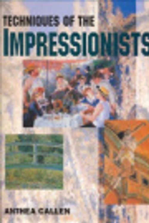 Cover Art for 9781877082481, Techniques of the Impressionists by Anthea Callen