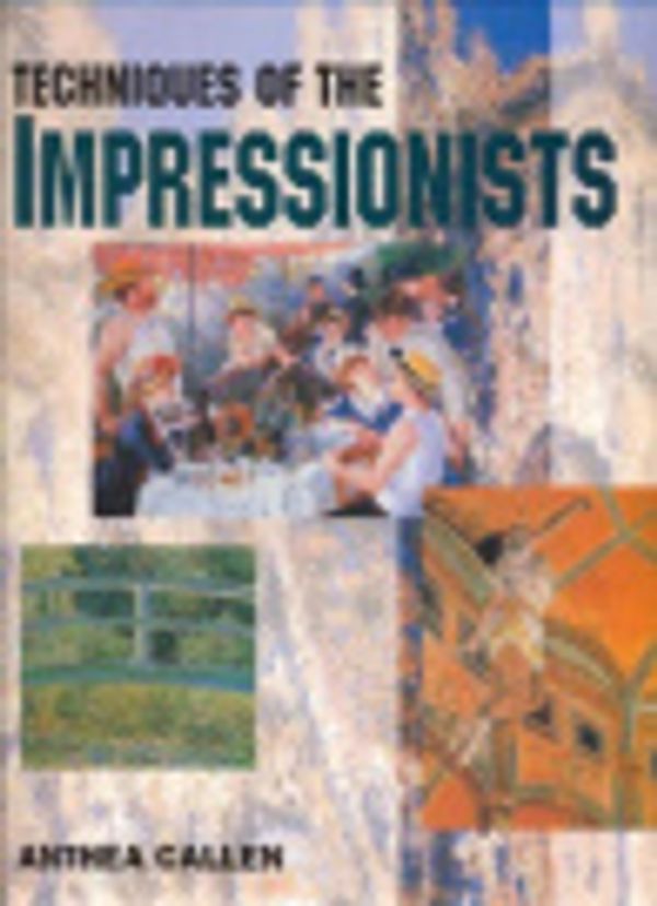 Cover Art for 9781877082481, Techniques of the Impressionists by Anthea Callen