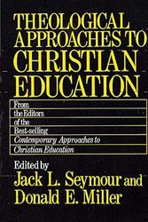 Cover Art for 9780687413553, Theological Approaches to Christian Education by Jack L. Seymour