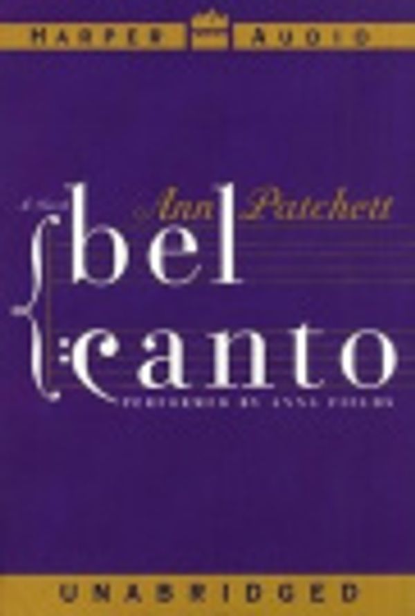 Cover Art for 9780060815011, Bel Canto by Ann Patchett, Anna Fields, Ann Patchett