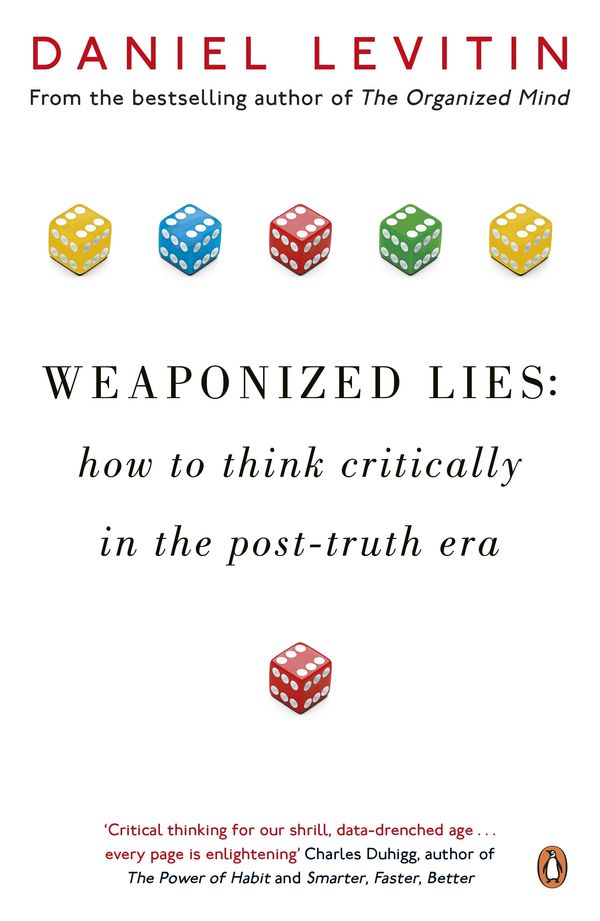 Cover Art for 9780241312421, Weaponized Lies: How to Think Critically in the Post-Truth Era by Daniel Levitin