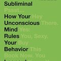 Cover Art for 8601400331507, Subliminal: How Your Unconscious Mind Rules Your Behavior by Leonard Mlodinow