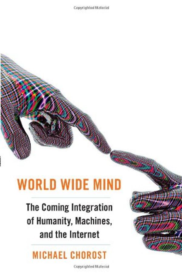 Cover Art for 9781439119143, World Wide Mind by Michael Chorost