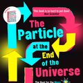 Cover Art for 9781786076069, The Particle at the End of the Universe: The Hunt for the Higgs and the Discovery of a New World by Sean Carroll