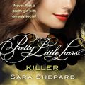 Cover Art for 9781907410840, Killer: Number 6 in series by Sara Shepard