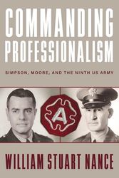 Cover Art for 9780813198231, Commanding Professionalism: Simpson, Moore, and the Ninth US Army by Nance, William Stuart