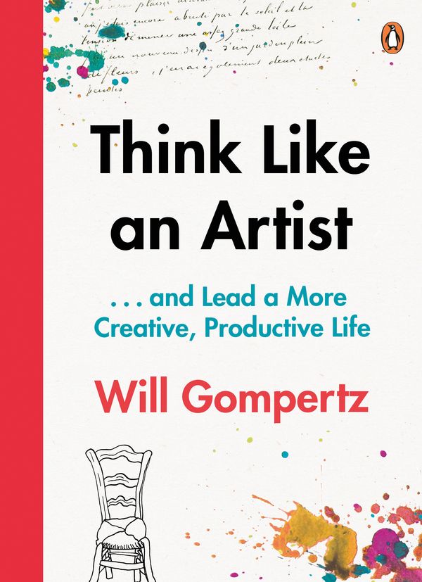 Cover Art for 9780241970805, Think Like an Artist: How to Live a Happier, Smarter, More Creative Life by Will Gompertz