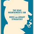 Cover Art for B00N6PBGRM, The Dead Mountaineer's Inn: One More Last Rite for the Detective Genre (Neversink) by Arkady Strugatsky, Boris Strugatsky