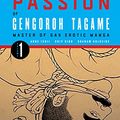 Cover Art for B09FM67PL5, The Passion of Gengoroh Tagame: Master of Gay Erotic Manga Vol. 1 by Gengoroh Tagame, Edmund White, Graham Kolbeins