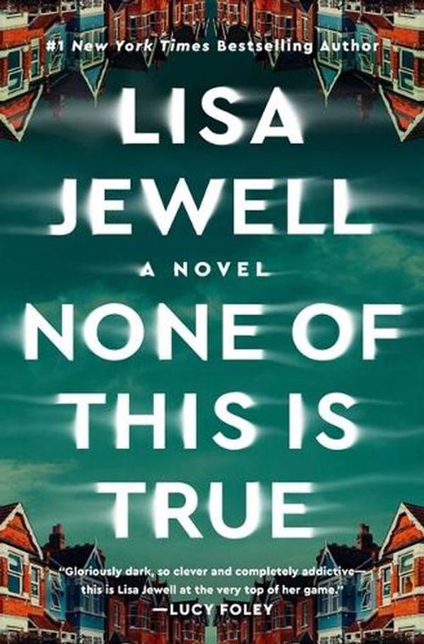 Cover Art for 9781982179007, None of This is True by Lisa Jewell