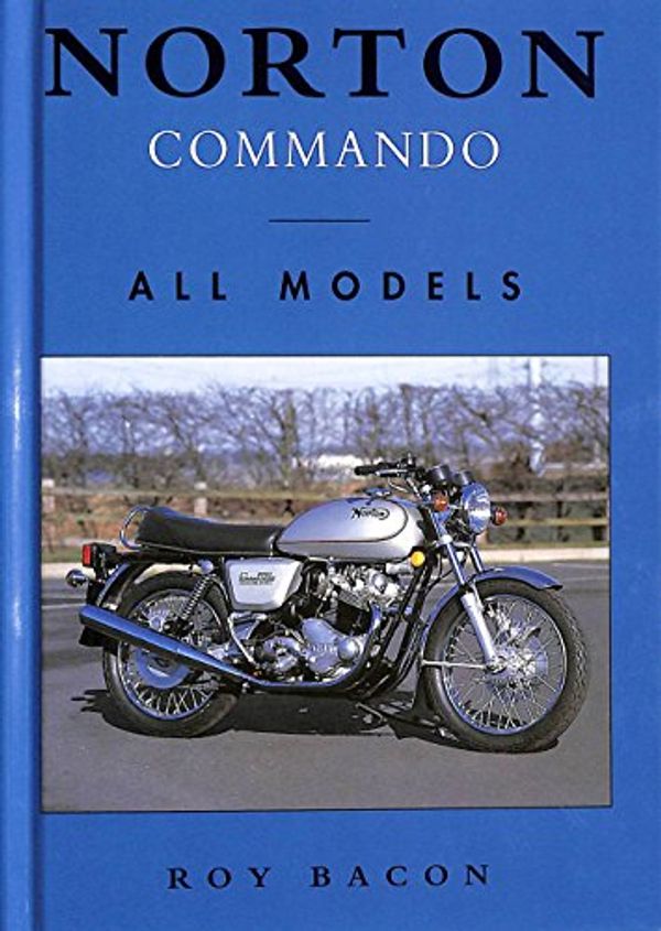 Cover Art for 9781856483100, Norton Commando: All Models by Roy H. Bacon