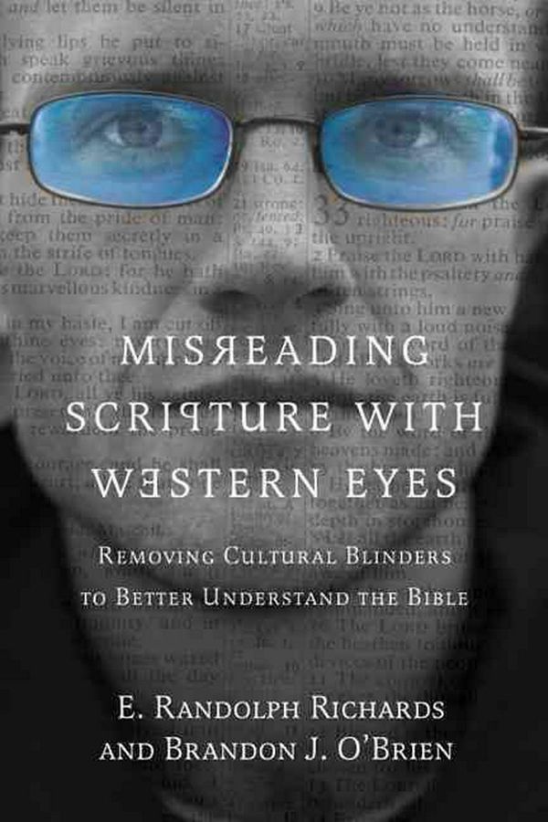 Cover Art for 9780830837823, Misreading Scripture with Western Eyes by E. Randolph Richards, Brandon J. O'Brien