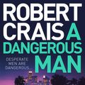 Cover Art for 9781471157622, A Dangerous Man by Robert Crais