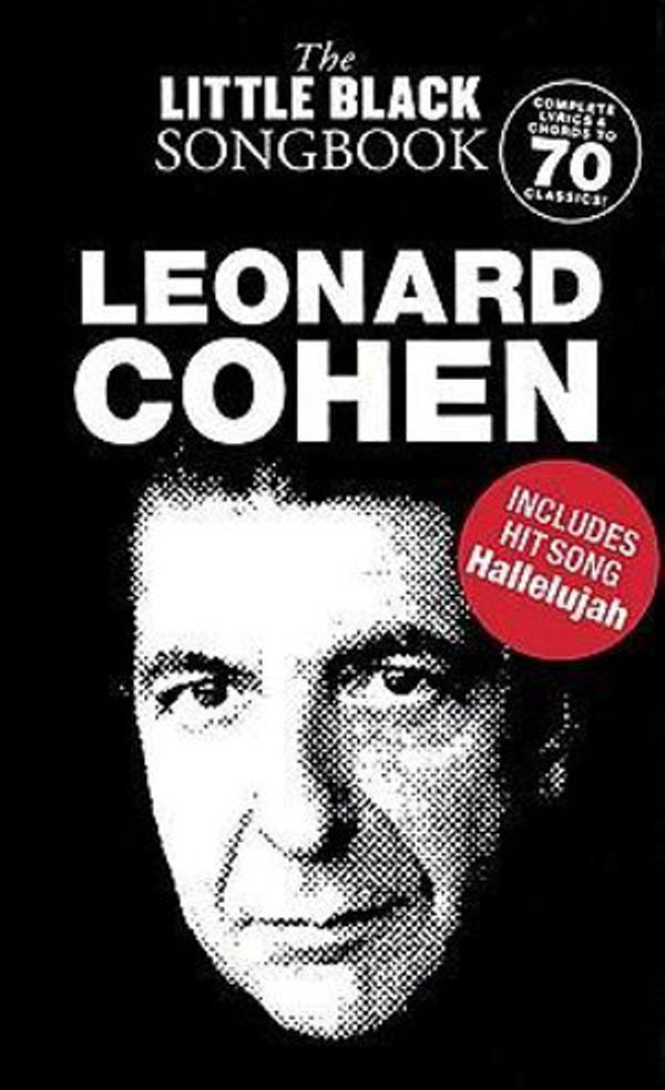 Cover Art for 9781423487616, Leonard Cohen - The Little Black Songbook: Chords/Lyrics (Little Black Songbooks) by Leonard Cohen