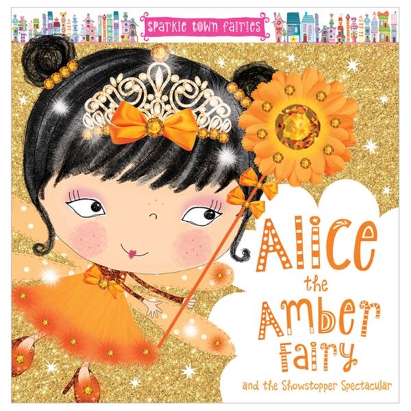 Cover Art for 9781786922700, Alice the Amber Fairy (Sparkle Town Fairies) by Lara Ede