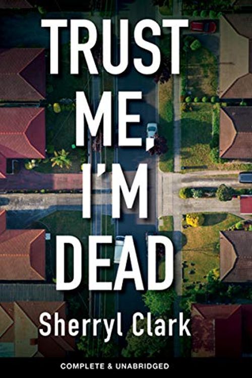 Cover Art for B0829DT3BC, Trust Me, I'm Dead by Sherryl Clark