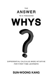 Cover Art for 9780473650209, The Answer to a Thousand Whys: Differential Calculus Made Intuitive For First Time Learners by Kang, Sun-woong