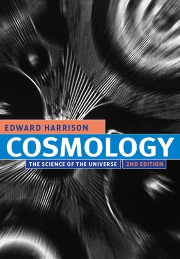 Cover Art for B00HTJXR46, Cosmology: The Science of the Universe: Written by Edward Harrison, 2000 Edition, (2nd Edition) Publisher: Cambridge University Press [Hardcover] by Edward Harrison