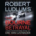 Cover Art for 9781594839177, The Bourne Betrayal by Eric Van Lustbader, Robert Ludlum