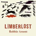 Cover Art for 9781838956806, Limberlost by Robbie Arnott