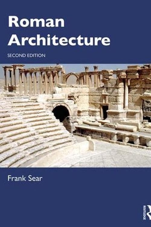 Cover Art for 9781138543737, Roman Architecture by Frank Sear