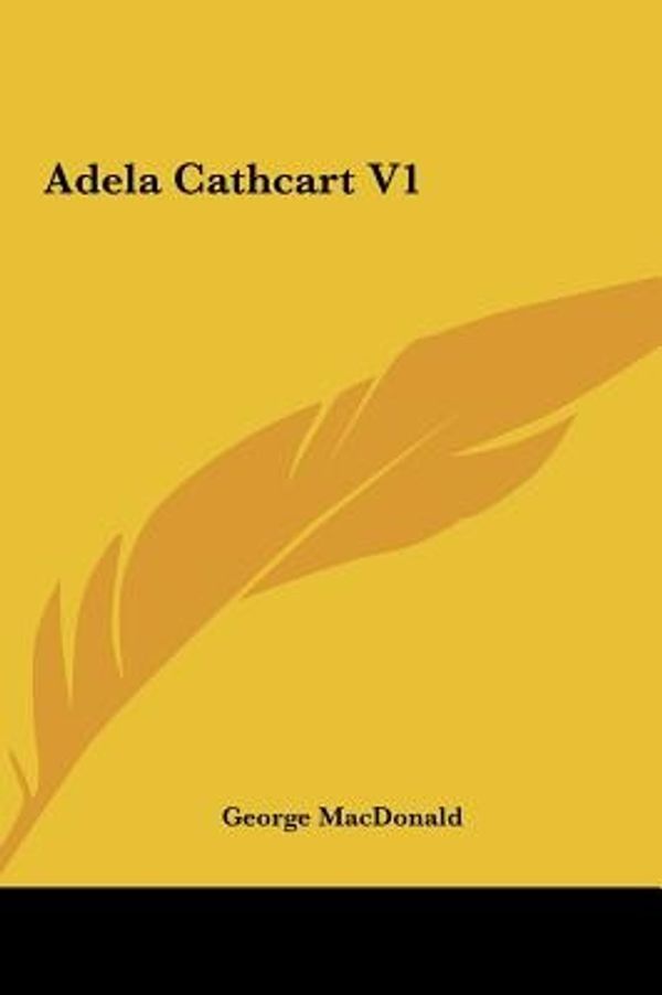 Cover Art for 9781161420050, Adela Cathcart V1 by George MacDonald