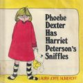 Cover Art for 9780688800918, Phoebe Dexter has Harriet Peterson's sniffles by Laura Joffe Numeroff