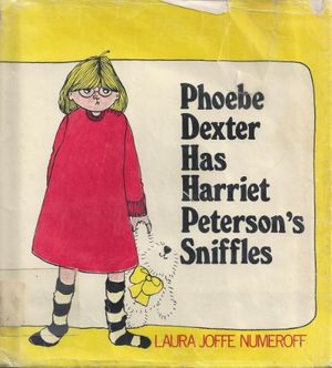 Cover Art for 9780688800918, Phoebe Dexter has Harriet Peterson's sniffles by Laura Joffe Numeroff