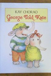 Cover Art for 9780525442936, Chorao Kay : George Told Kate (Hbk) by Kay Chorao