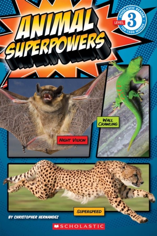 Cover Art for 9780545415644, Scholastic Reader Level 3: Animal Superpowers by Hernandez, Christopher