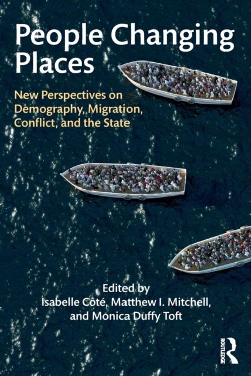 Cover Art for 9780815360766, People Changing PlacesNew Perspectives on Demography, Migration, Conf... by Monica Duffy Toft