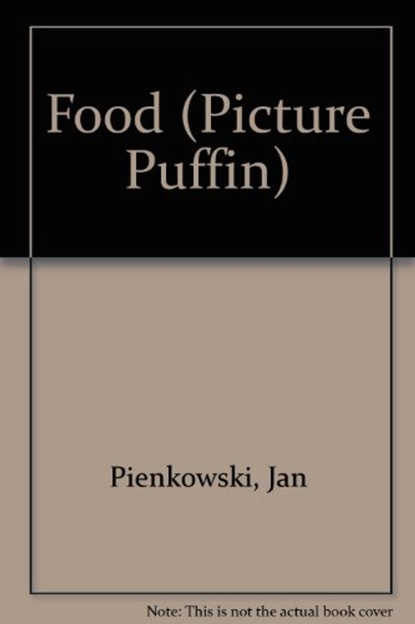 Cover Art for 9780140507782, Food (Picture Puffin) by Jan Pienkowski