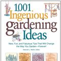 Cover Art for 9781605298146, 1,001 Ingenious Gardening Ideas: New, Fun and Fabulous That Will Change the Way You Garden - Forever! by Deborah L Martin