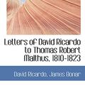 Cover Art for 9781103241156, Letters of David Ricardo to Thomas Robert Malthus, 1810-1823 by David Ricardo