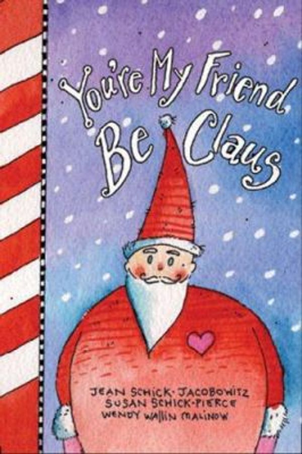 Cover Art for 0760789213700, You're My Friend Beclaus by Susan Schick-Pierce; Jeannie Schick-Jacobowitz