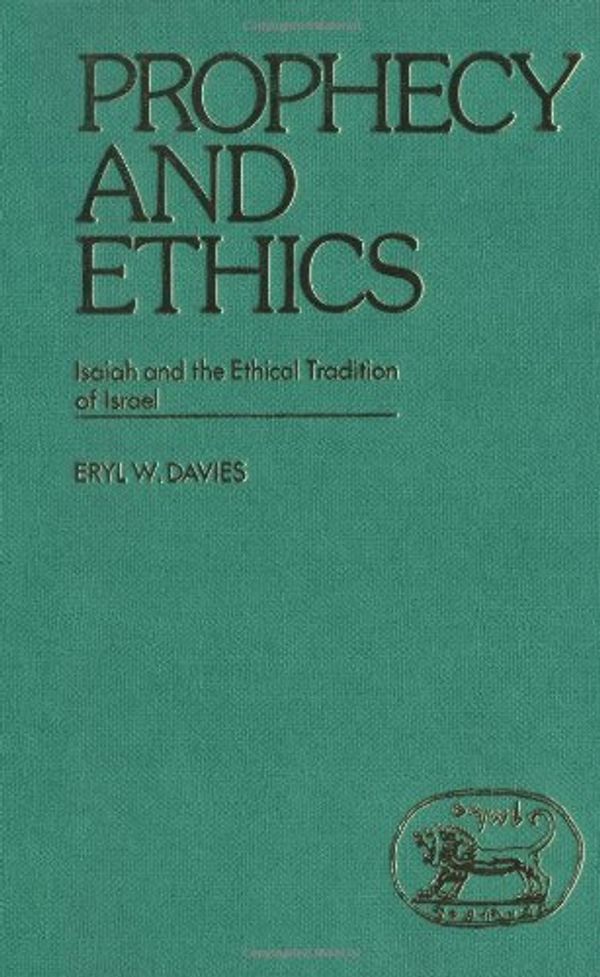 Cover Art for 9780905774268, Prophecy And Ethics: Isaiah And The Eth by Davies