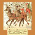 Cover Art for 9781522769323, The Life and Adventures of Santa Claus (1902) byL. Frank Baum (Original Version by L. Frank Baum