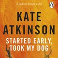 Cover Art for 9781409095422, Started Early, Took My Dog by Kate Atkinson