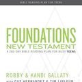 Cover Art for 9781535938105, Foundations: New Testament - Teen Devotional: A 260-Day Bible Reading Plan for Busy Teens by Robby Gallaty