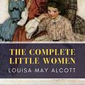 Cover Art for B07N6GJ4SV, The Complete Little Women: Little Women, Good Wives, Little Men, Jo's Boys by Alcott, Louisa May, Classics, MyBooks