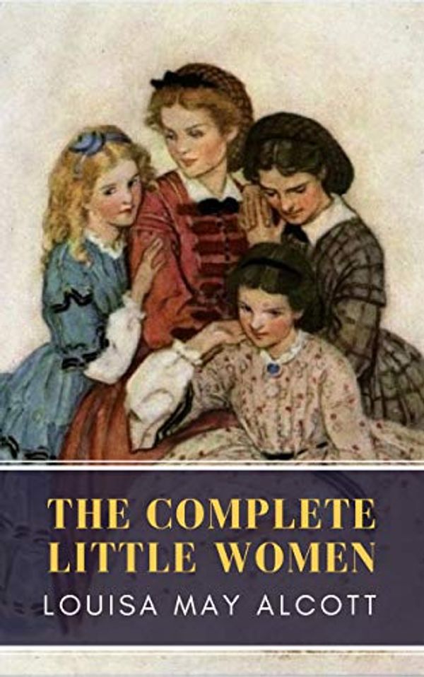 Cover Art for B07N6GJ4SV, The Complete Little Women: Little Women, Good Wives, Little Men, Jo's Boys by Alcott, Louisa May, Classics, MyBooks