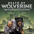 Cover Art for 9781302912420, Death of Wolverine: The Complete Collection by Charles Soule