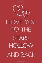 Cover Art for 9781656301376, I Love You To The Stars Hollow And Back: Lined Notebook, Journal, Diary, Planner. 120 Pages, (6"x9"), Soft Cover, Matte Finish,  Stranger Things ... Day, Birthday, Valentines day, daughter love. by Salsab Press