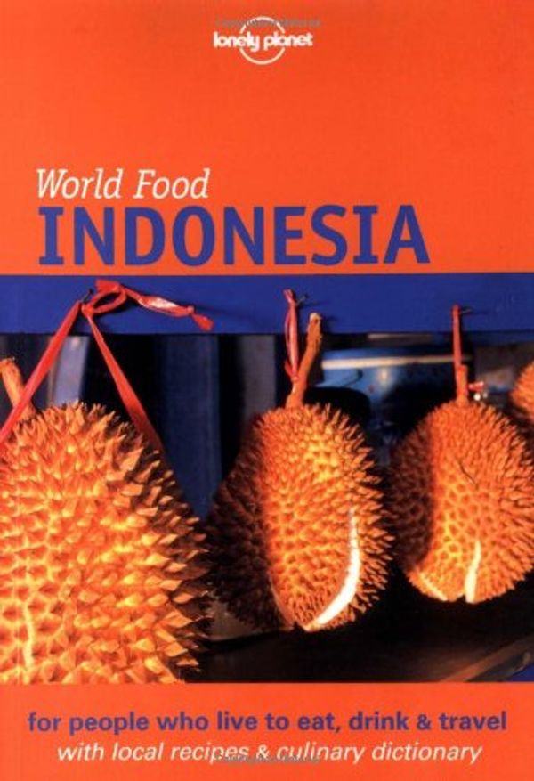 Cover Art for 9781740590099, Lonely Planet World Food: Indonesia, 1st Ed by Patrick Witton