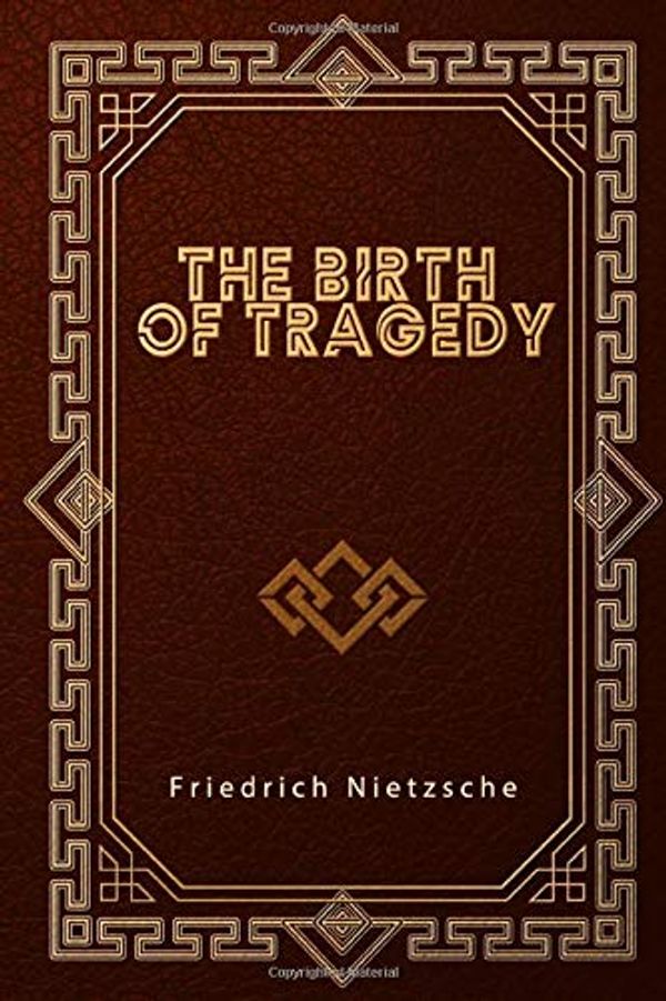 Cover Art for 9798600800779, The Birth of Tragedy by Friedrich Nietzsche